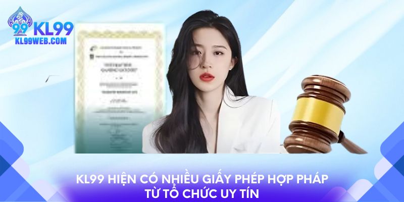 KL99 hiện có nhiều giấy phép hợp pháp từ tổ chức uy tín