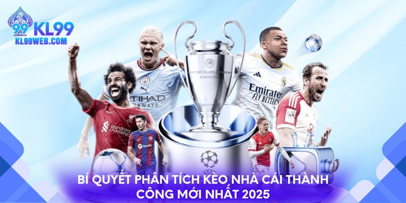 Bí Quyết Phân Tích Kèo Nhà Cái Thành Công Mới Nhất 2025