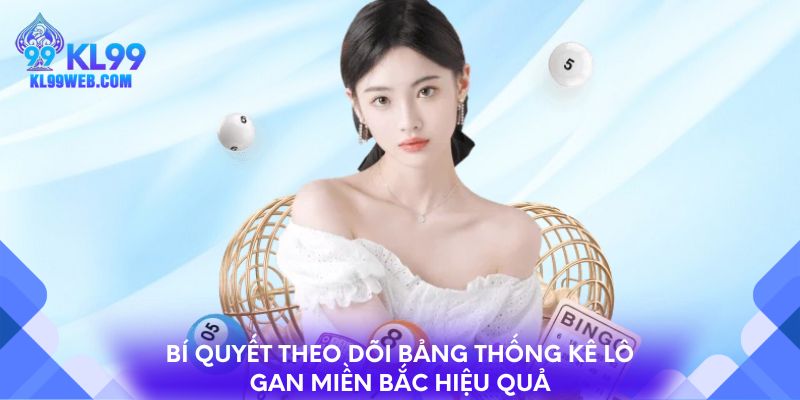 Bí quyết theo dõi bảng thống kê lô gan miền Bắc hiệu quả