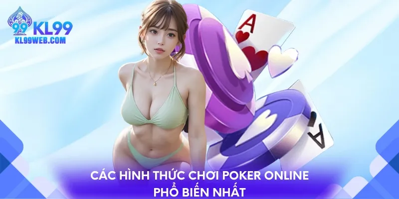 Các hình thức chơi Poker Online phổ biến nhất