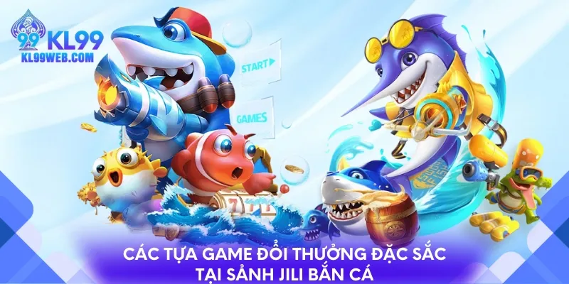 Các tựa game đổi thưởng đặc sắc tại sảnh JILI bắn cá