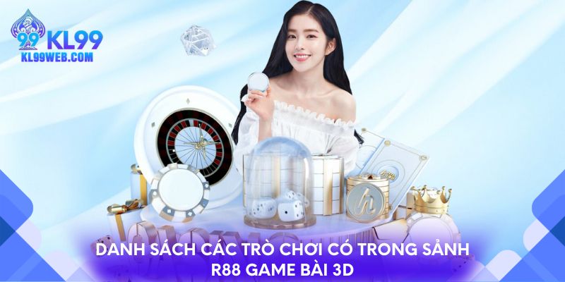 Danh sách các trò chơi có trong sảnh R88 game bài 3D