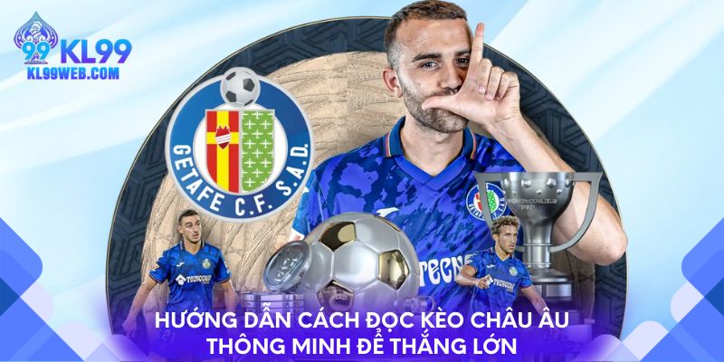 Hướng Dẫn Cách Đọc Kèo Châu Âu Thông Minh Để Thắng Lớn