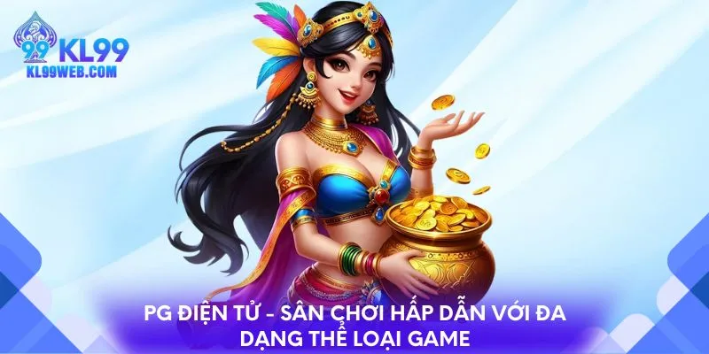 PG điện tử - Sân chơi hấp dẫn với đa dạng thể loại game