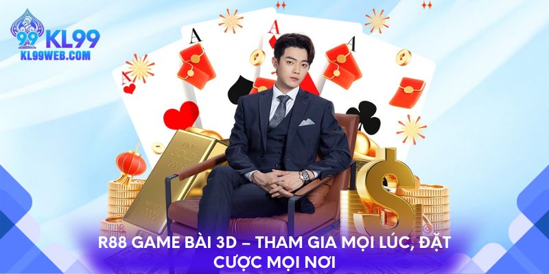 R88 Game Bài 3D – Tham Gia Mọi Lúc, Đặt Cược Mọi Nơi
