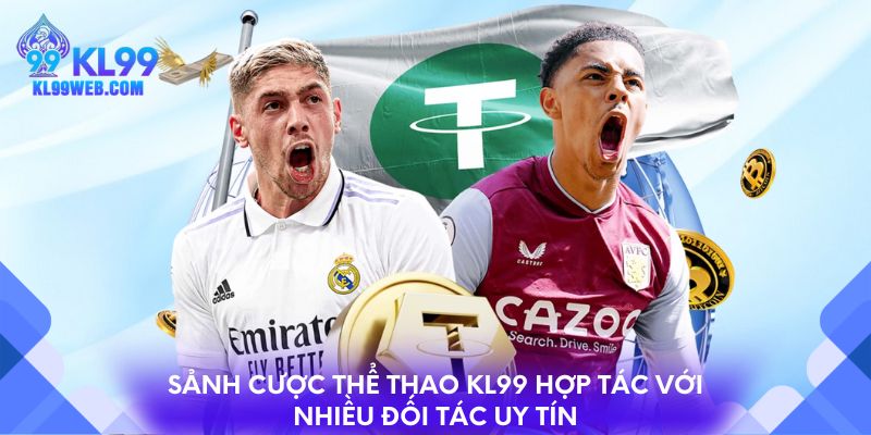 Sảnh cược thể thao KL99 hợp tác với nhiều đối tác uy tín