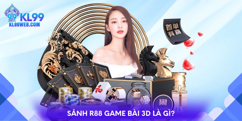 Sảnh R88 game bài 3D là gì?