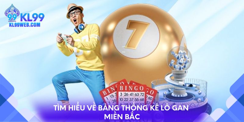 Tìm hiểu về bảng thống kê lô gan miền Bắc