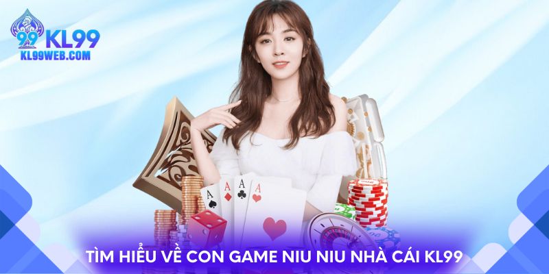 Tìm hiểu về con game Niu Niu nhà cái KL99