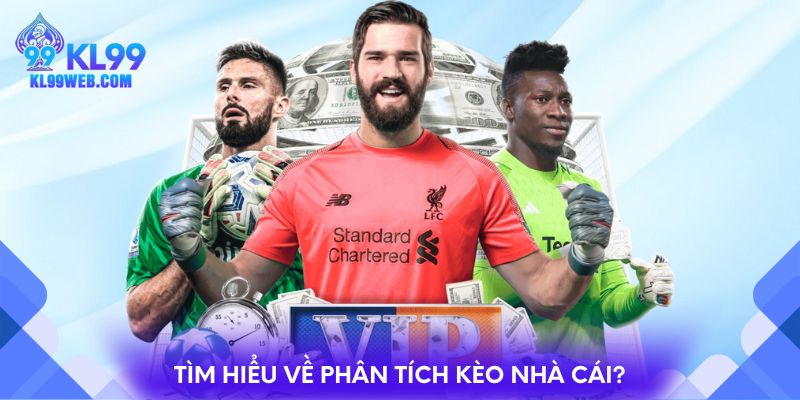 Tìm hiểu về phân tích kèo nhà cái?