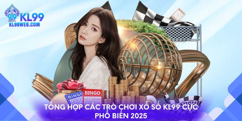Tổng hợp các trò chơi xổ số KL99 cực phổ biến 2025