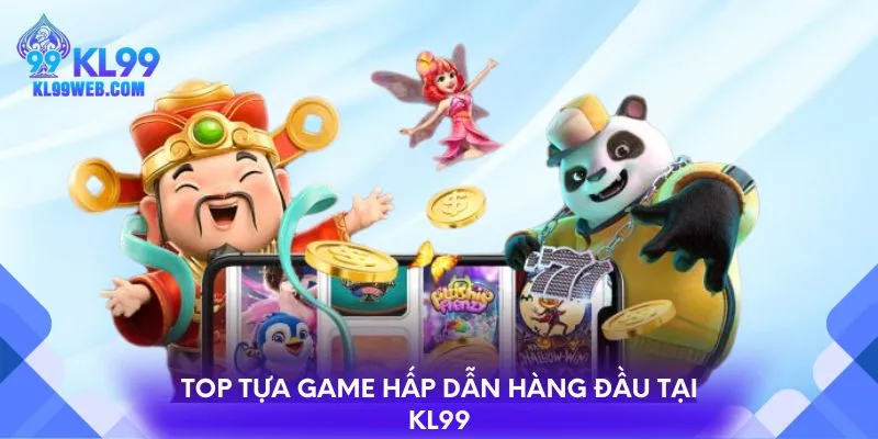 Top tựa game nổ hũ hấp dẫn hàng đầu tại KL99