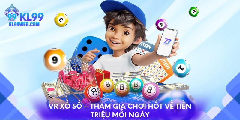 VR Xổ Số – Tham Gia Chơi Hốt Về Tiền Triệu Mỗi Ngày